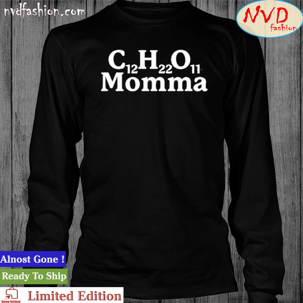 C12h22o11 Momma Shirt longsleeve