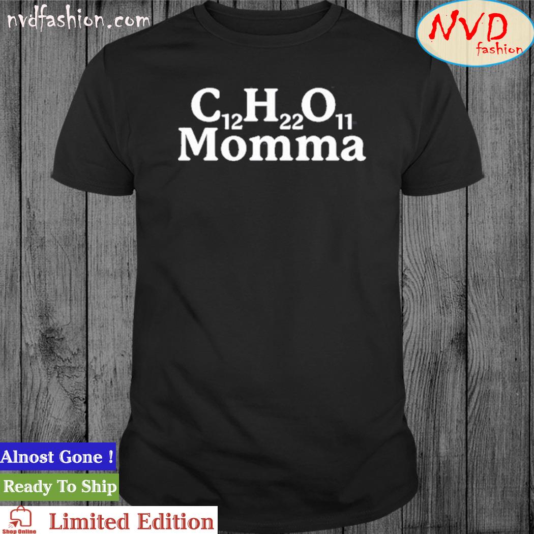 C12h22o11 Momma Shirt