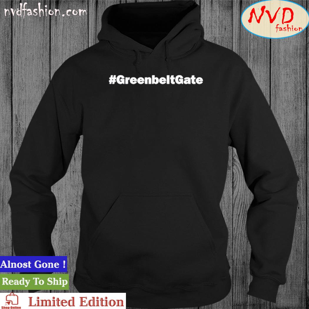 #Greenbeltgate Shirt hoodie
