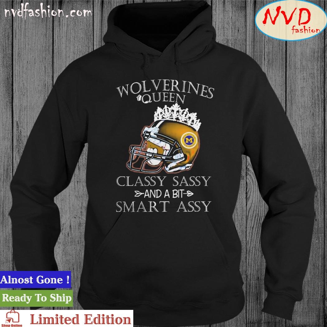 Michigan Wolverines Queen Classy Sassy And A Bit Smart Assy Shirt hoodie