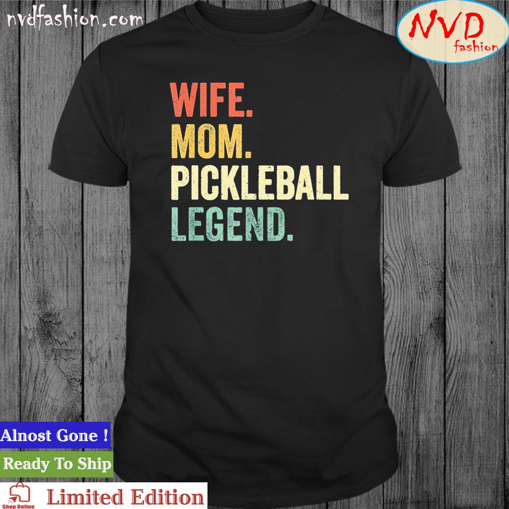 Wife Mom Pickleball Legend Shirt