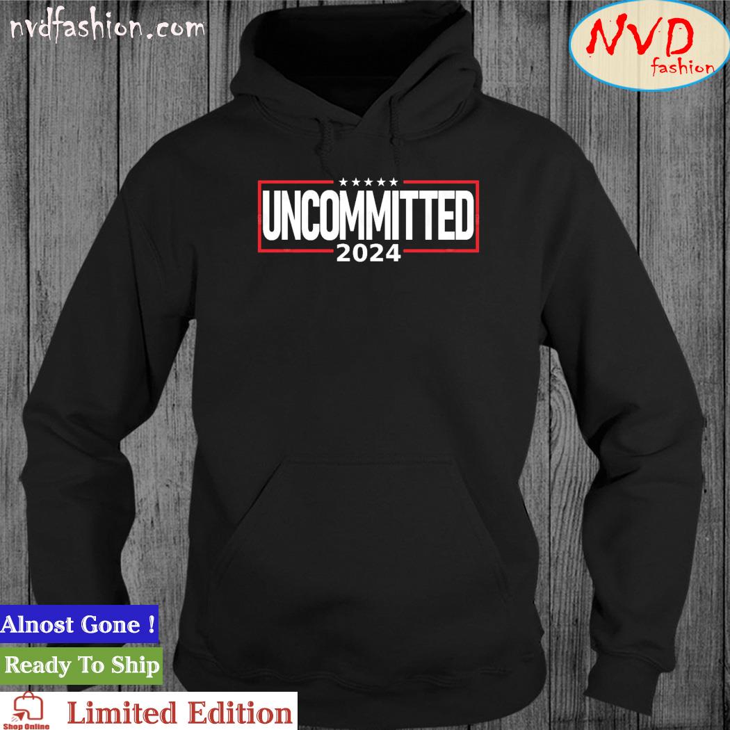 Uncommitted 2024 Shirt hoodie