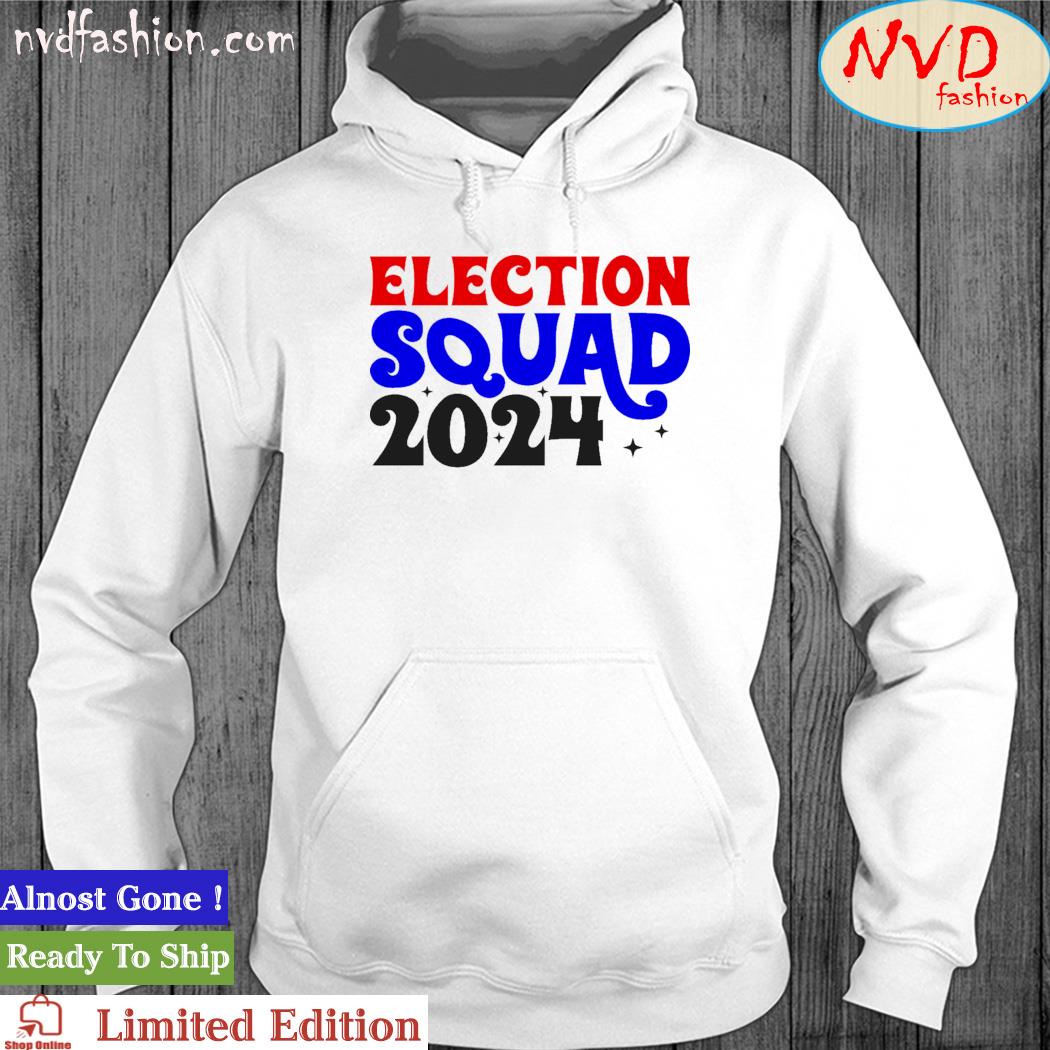Election squad 2024 Shirt hoodie