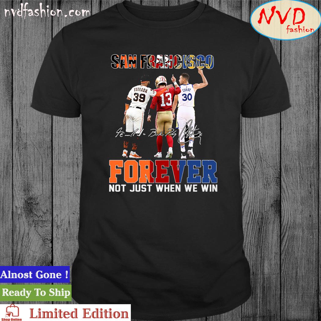 Official San Francisco Sports Teams Estrada Brock Purdy And Stephen Curry Forever Not Just When We Win Signatures Shirt